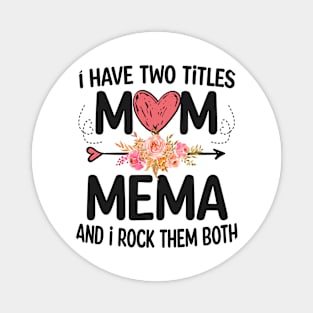 i have two titles mom and mema Magnet